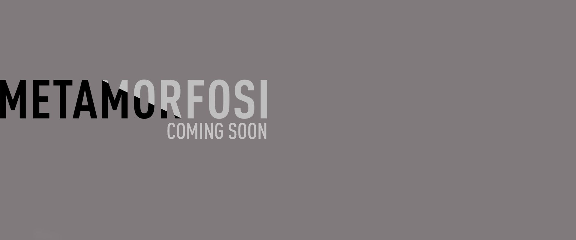 metamorfosi-COMINGSOON_pzymQ8N.jpg